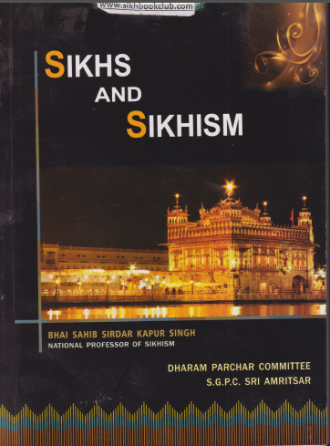 Sikhs and Sikhism (Guru Nanak And The Sikh Religion, Early Sikh Tradition, The Evolution Of The Sikh Community, Who Is a Sikh) By W. H. McLEOD